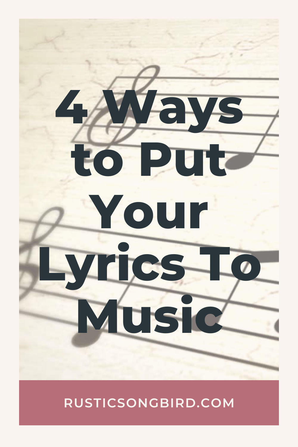 sheet music background with title of blog post text, "4 ways to put your lyrics to music"
