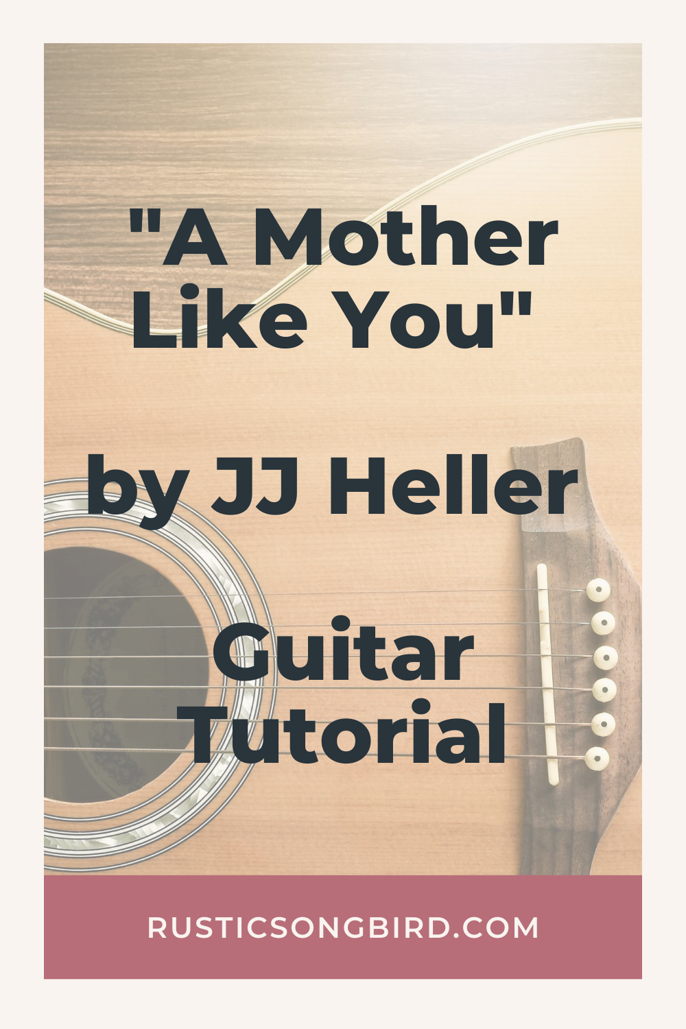 acoustic guitar background with text of the title of the blog post called "A Mother Like You by JJ Heller Guitar Chord Tutorial"