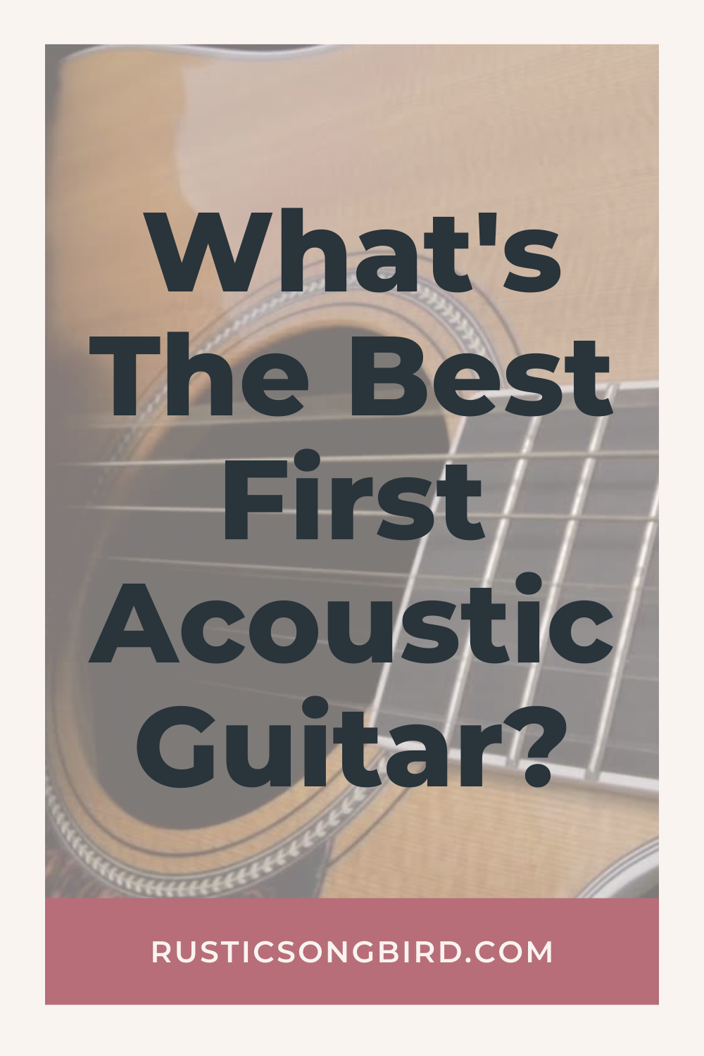 acoustic guitar in the background and text for the title of the blog post called "Best first Acoustic Guitar for beginners"