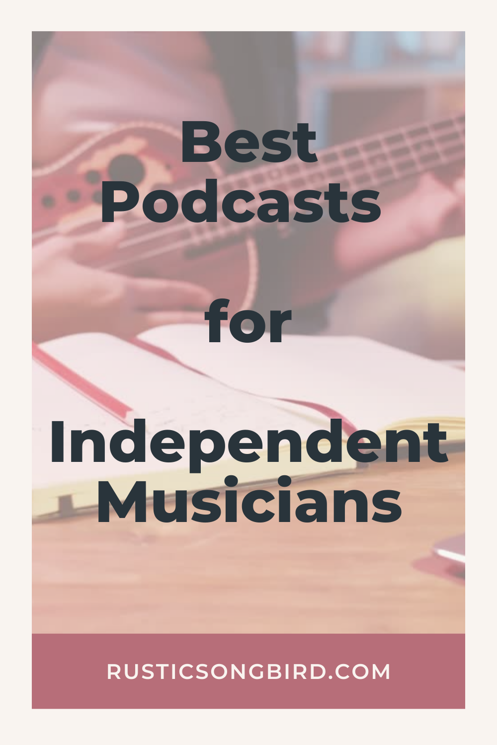 picture of notebook open for songwriting, with text title of the blog post called "5 best podcasts for independent musicians"